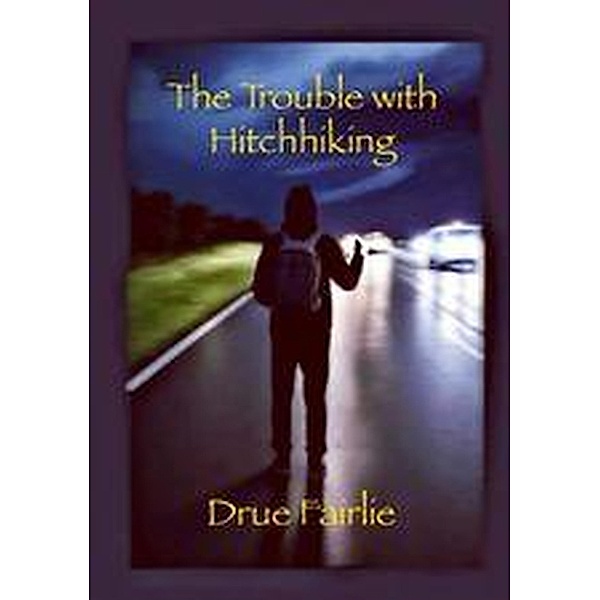 The Trouble with Hitchhiking, Drue Fairlie