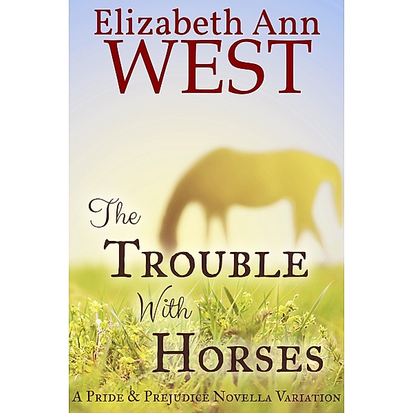 The Trouble With Horses, Elizabeth Ann West