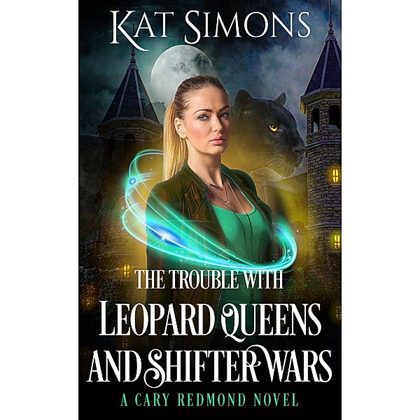 The Trouble with Leopard Queens and Shifter Wars (Cary Redmond, #3) / Cary Redmond, Kat Simons