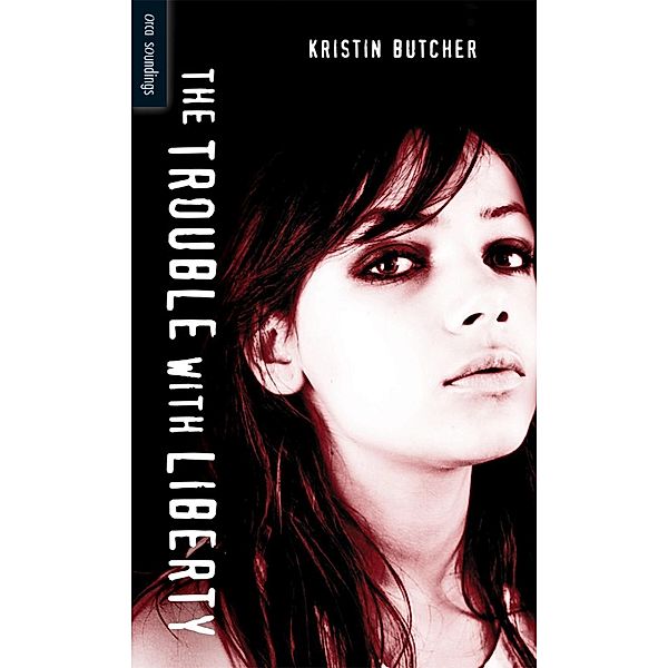 The Trouble with Liberty / Orca Book Publishers, Kristin Butcher