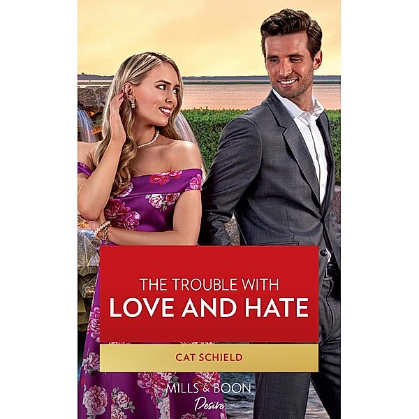 The Trouble With Love And Hate (Sweet Tea and Scandal, Book 6) (Mills & Boon Desire), Cat Schield