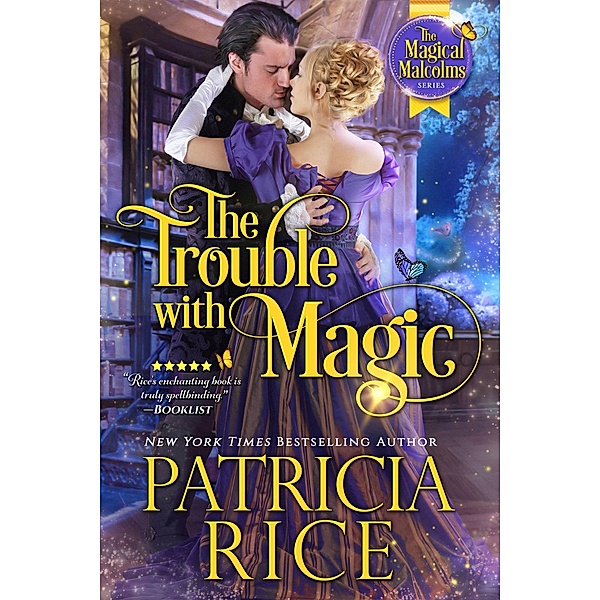 The Trouble With Magic (Magical Malcolms, #3) / Magical Malcolms, Patricia Rice