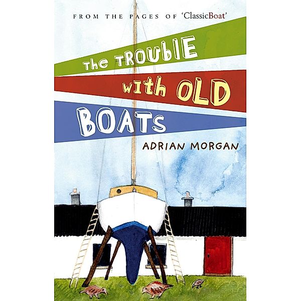 The Trouble with Old Boats, Adrian Morgan