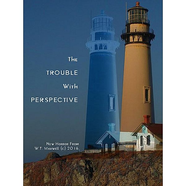 The Trouble with Perspective (The Lost Gods Cycle) / The Lost Gods Cycle, William Thomas Maxwell