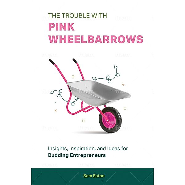 The Trouble with Pink Wheelbarrows, Sam Eaton