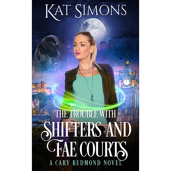 The Trouble with Shifters and Fae Courts (Cary Redmond, #8) / Cary Redmond, Kat Simons
