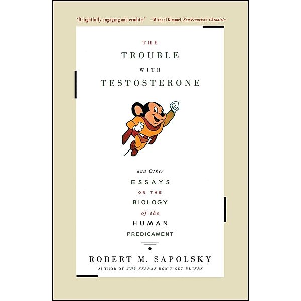 The Trouble With Testosterone, Robert M. Sapolsky