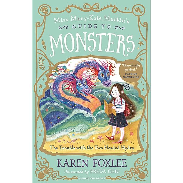 The Trouble with the Two-Headed Hydra / Miss Mary-Kate Martin's Guide to Monsters Bd.2, Karen Foxlee