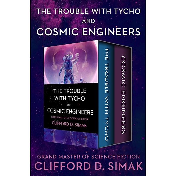 The Trouble with Tycho and Cosmic Engineers, Clifford D. Simak