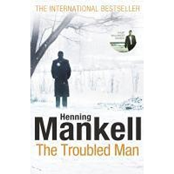 The Troubled Man / Kurt Wallander Bd.10, Henning Mankell