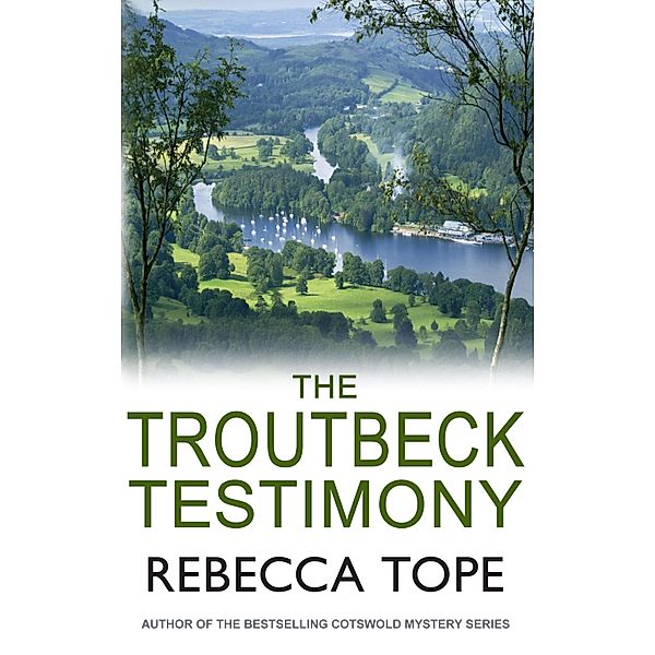 The Troutbeck Testimony / Lake District Mysteries Bd.4, Rebecca Tope