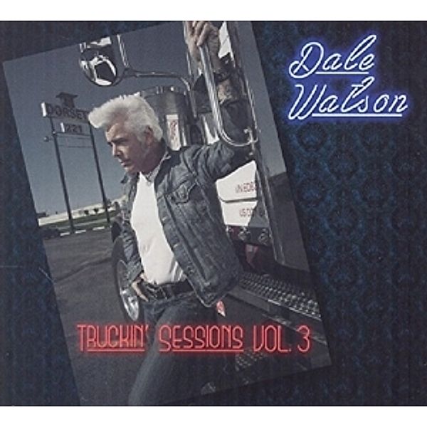 The Truckin' Sessions Vol.3, Dale Watson