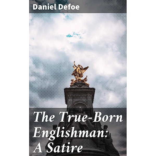 The True-Born Englishman: A Satire, Daniel Defoe