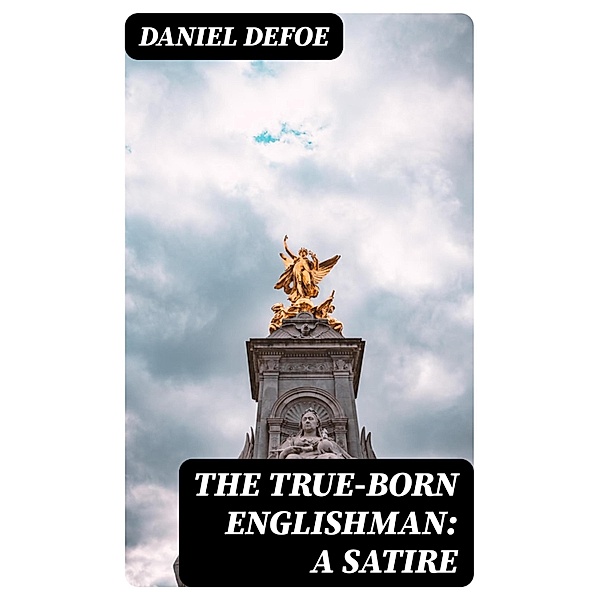 The True-Born Englishman: A Satire, Daniel Defoe