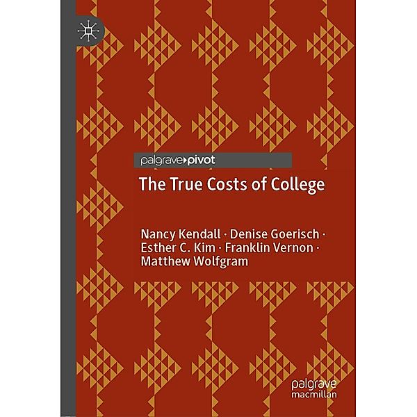 The True Costs of College / Progress in Mathematics, Nancy Kendall, Denise Goerisch, Esther C. Kim, Franklin Vernon, Matthew Wolfgram