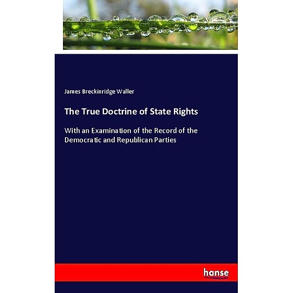 The True Doctrine of State Rights, James Breckinridge Waller