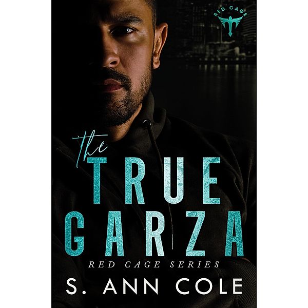 The True Garza (Red Cage, #3) / Red Cage, S. Ann Cole