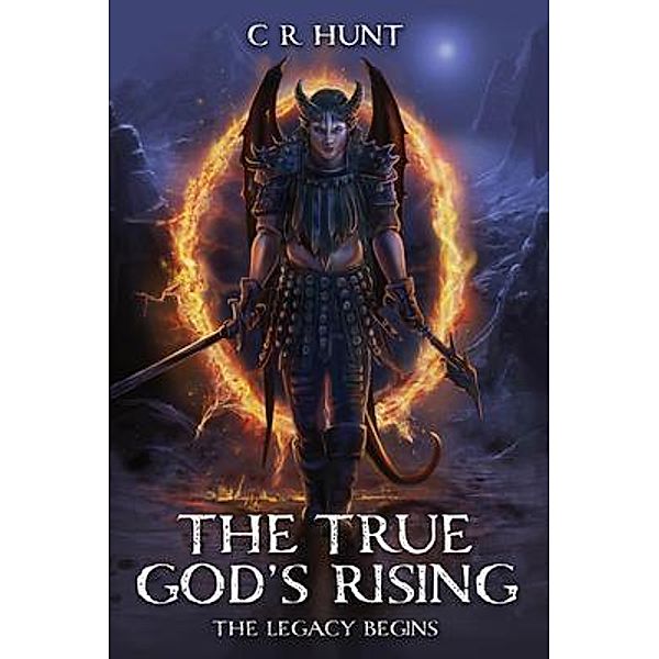 The True God's Rising, C. R. Hunt