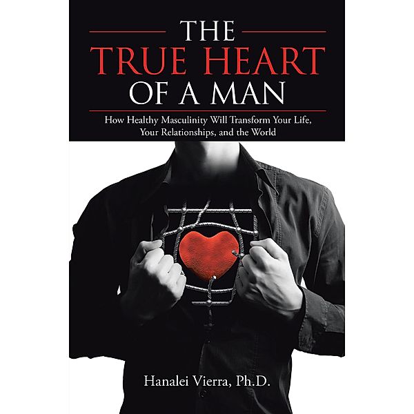 The True Heart of a Man, Hanalei Vierra Ph. D.