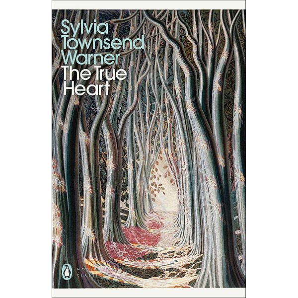 The True Heart / Penguin Modern Classics, Sylvia Townsend Warner