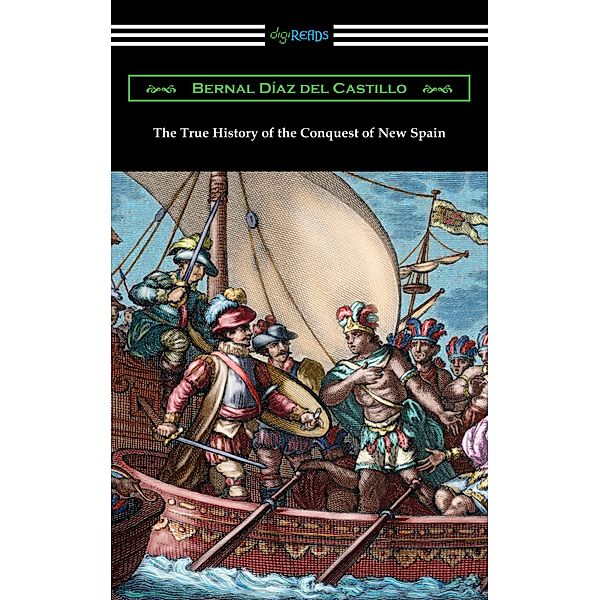 The True History of the Conquest of New Spain, Bernal Diaz del Castillo
