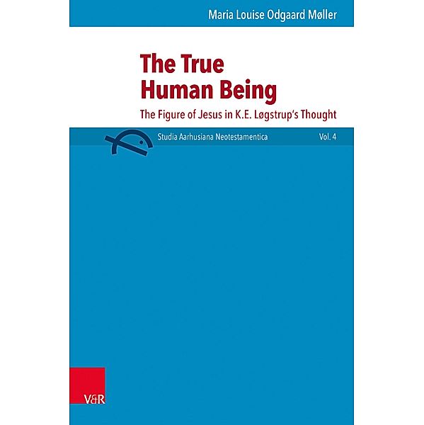 The True Human Being / Studia Aarhusiana Neotestamentica (SANt) Bd.4, Maria Louise Odgaard Møller