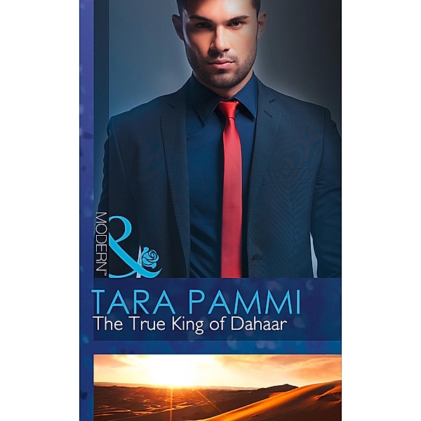 The True King Of Dahaar / A Dynasty of Sand and Scandal Bd.2, Tara Pammi