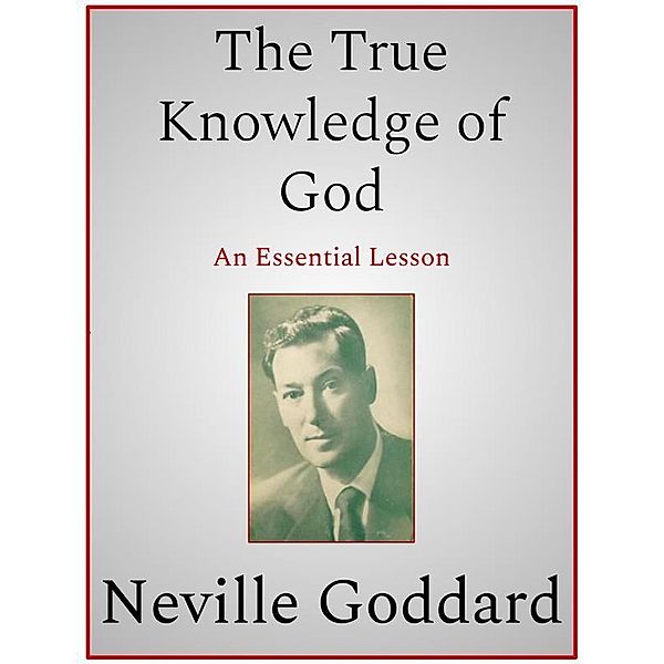 The True Knowledge of God, Neville Goddard