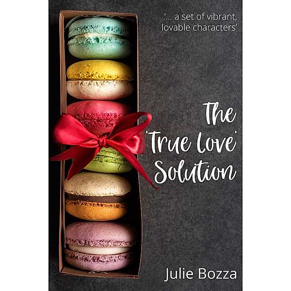 The ‘True Love’ Solution, Julie Bozza