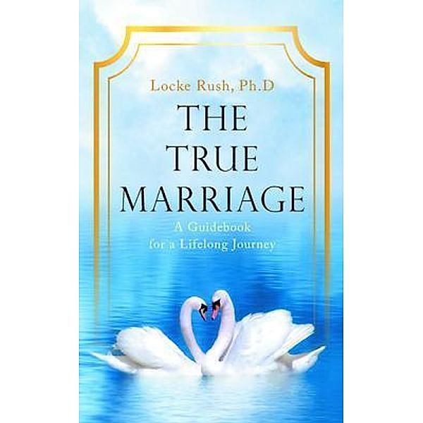 The True Marriage / Stratton Press, Locke Rush