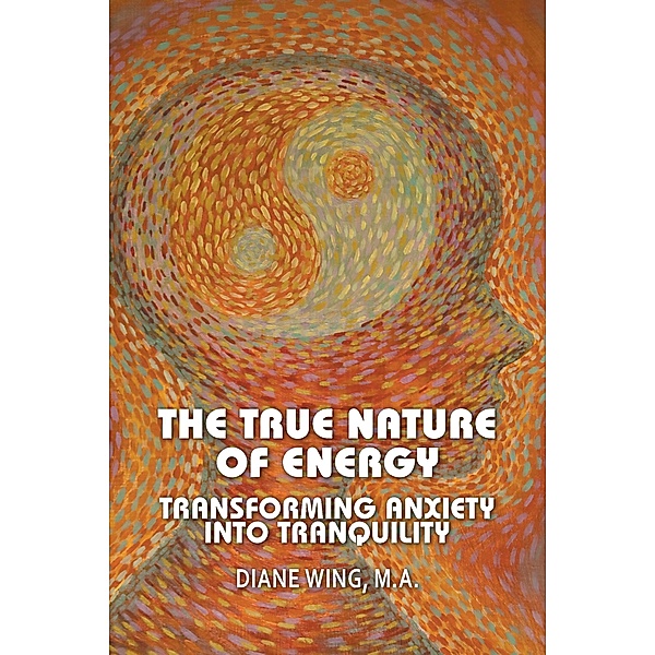 The True Nature of Energy / Modern Spirituality, Diane Wing