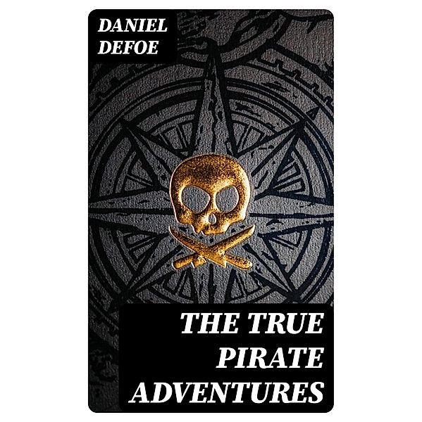 The True Pirate Adventures, Daniel Defoe