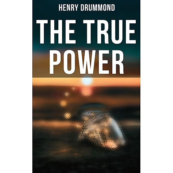 The True Power, Henry Drummond