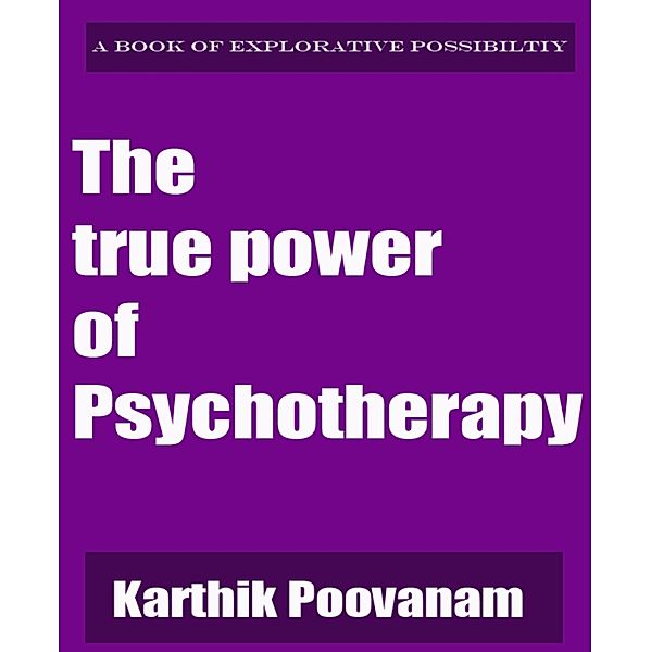 The true power of Psychotherapy, Karthik Poovanam