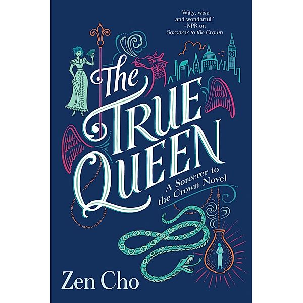 The True Queen / A Sorcerer to the Crown Novel Bd.2, Zen Cho