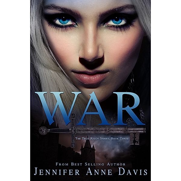The True Reign: War, Jennifer Anne Davis