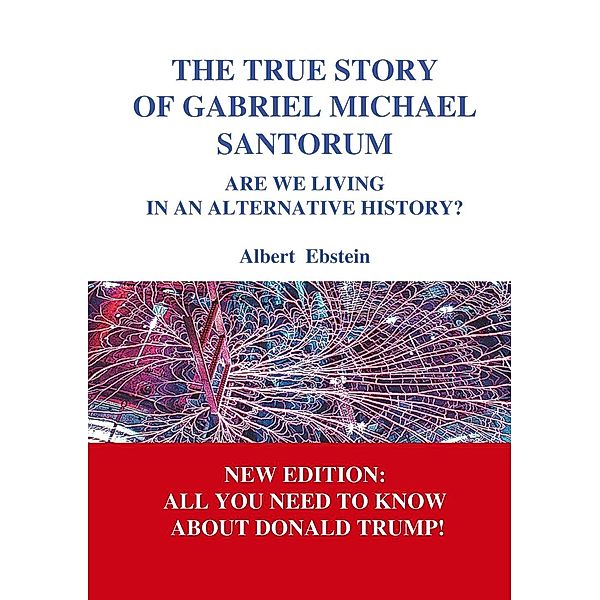 The true story of Gabriel Michael Santorum, Albert Ebstein