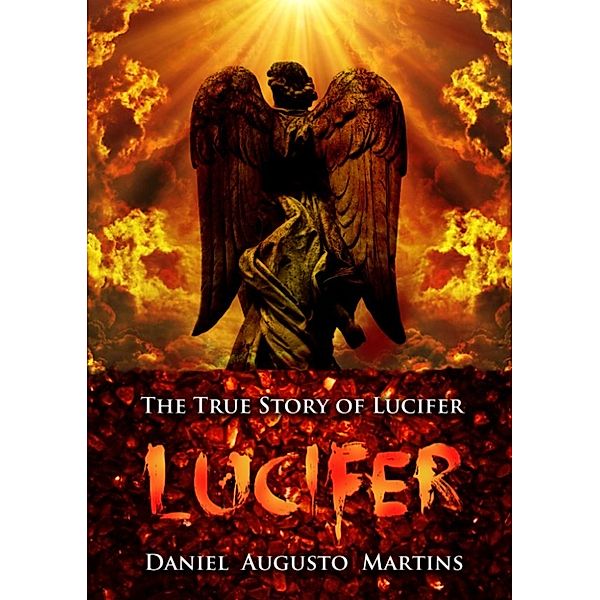The true story of lucifer, Daniel Augusto Martins
