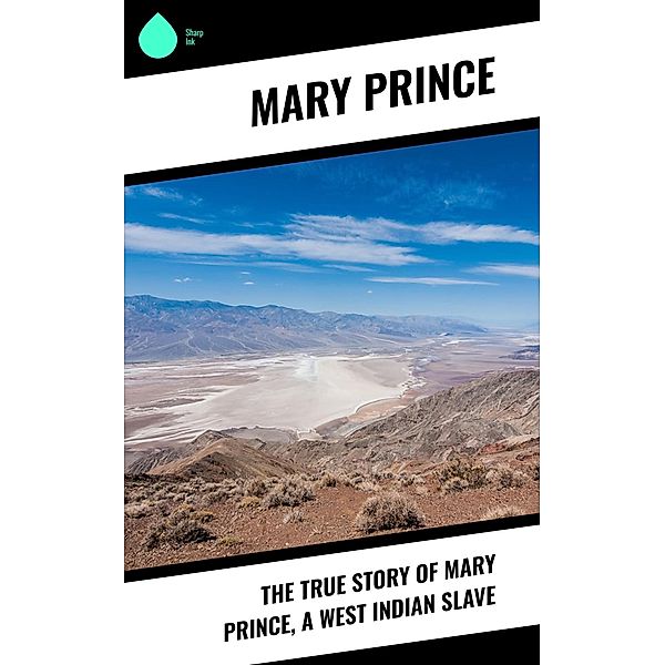 The True Story of Mary Prince, a West Indian Slave, Mary Prince