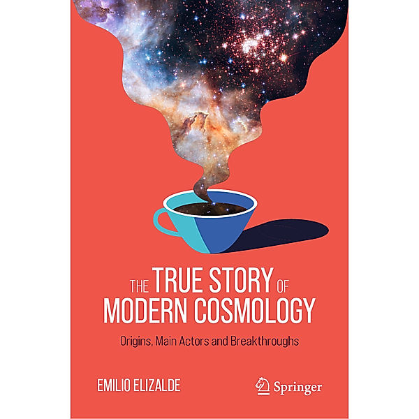 The True Story of Modern Cosmology, Emilio Elizalde