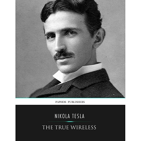 The True Wireless, Nikola Tesla