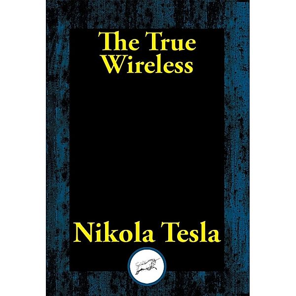 The True Wireless / Dancing Unicorn Books, Nikola Tesla