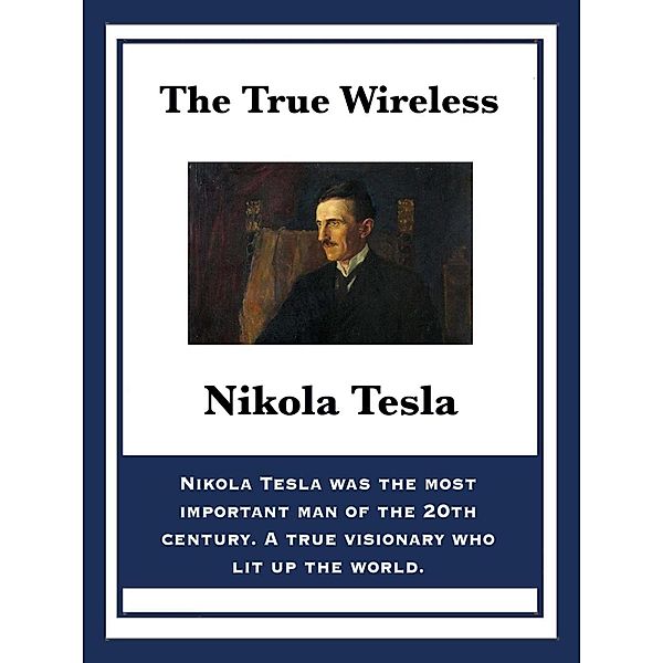 The True Wireless / Sublime Books, Nikola Tesla