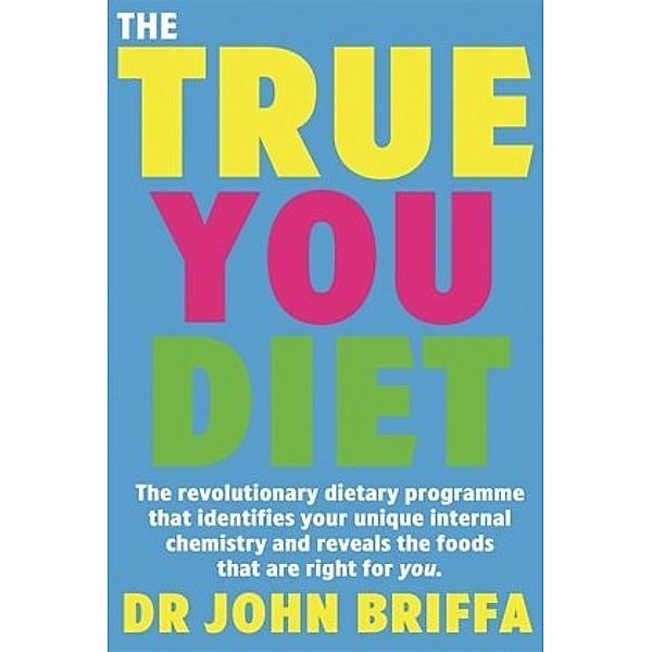 The True You Diet, John Briffa
