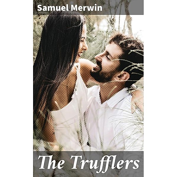 The Trufflers, Samuel Merwin