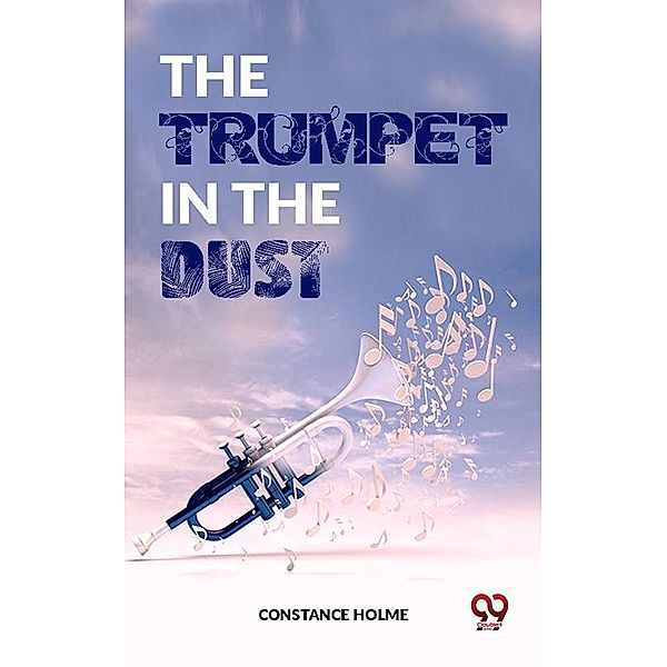 The Trumpet In The Dust, Constance Holme