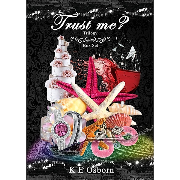 The Trust Me? Trilogy: The Trust Me? Trilogy Box Set, K E Osborn