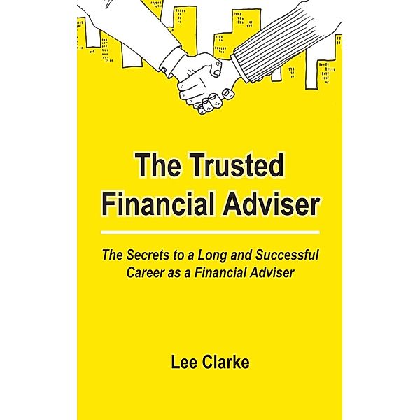 The Trusted Financial Adviser / Ecademy Press, Lee Clarke