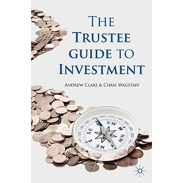 The Trustee Guide to Investment, A. Clare, C. Wagstaff