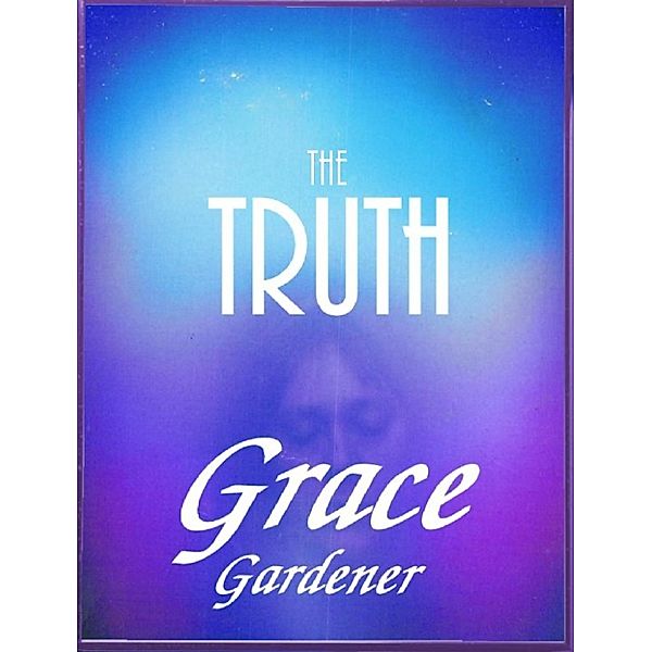 The Truth, Grace Gardener